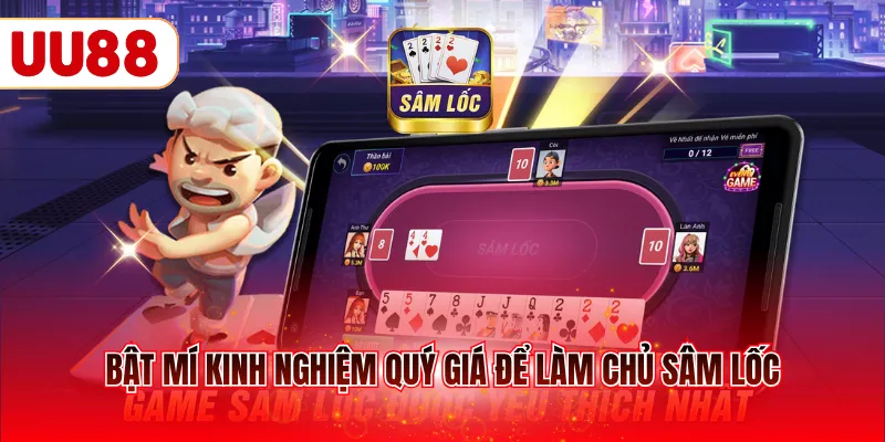 Bật mí kinh nghiệm quý giá để làm chủ sâm lốc