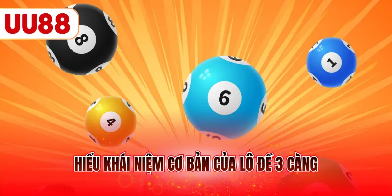 Hiểu khái niệm cơ bản của lô đề 3 càng