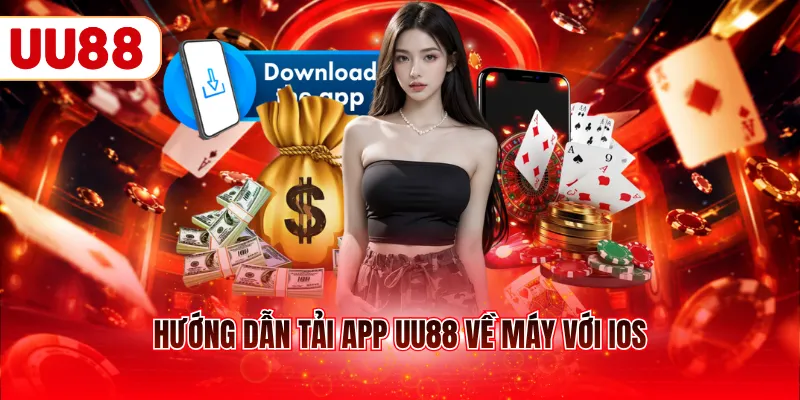 Hướng dẫn tải app UU88 về máy với iOS